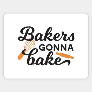 Bakers Gonna Bake Quotes I Magnet